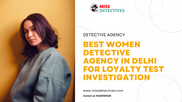 BEST WOMEN DETECTIVE AGENCY IN DELHI FOR LOYALTY TEST INVESTIGATION 1 Yellow And Gray Modern Fashion Blog Banner min