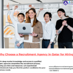 Why Choose a Recruitment Agency in Qatar for Hiring