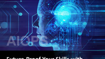 Future Proof Your Skills with AIOps Foundation Certification