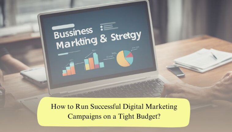 How to Run Successful Digital Marketing Campaigns on a Tight Budget 1