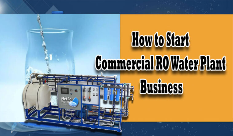 How to Start Commercial RO Water Plant Business Netsol Water 9650608473
