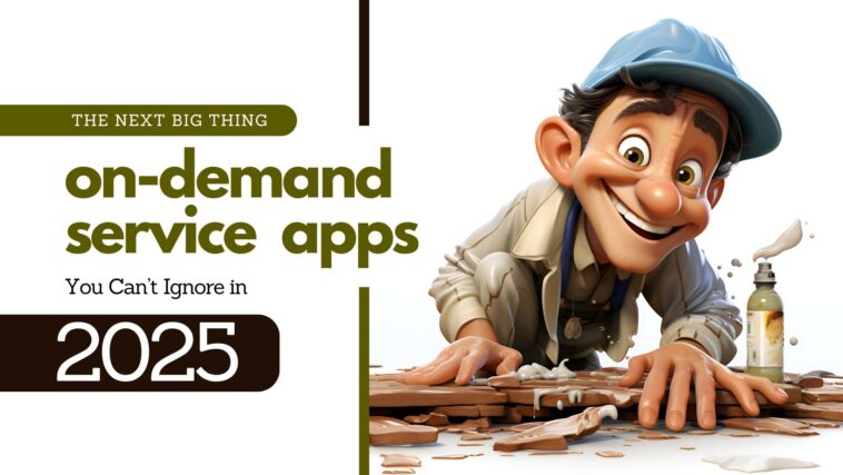 The Next Big Thing: On-Demand Service Apps You Can’t Ignore in 2025 1 on demand service app