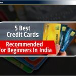5 Best Credit Cards Recommended for Beginners in India