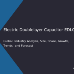 EDLC Market Expansion & CAGR Growth Forecast of 14.1% by 2032 20 Electric Double layer Capacitor EDLC Market