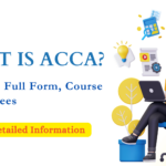 ACCA क्या है? परिचय, पूरा नाम, कोर्स विवरण, फीस 20 What is ACCA