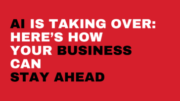 AI is Taking Over Heres How Your Business Can Stay Ahead