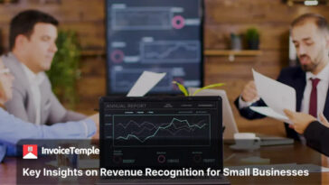 Key Insights of Revenue Recognition in Your Small Business