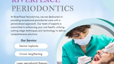 Why Choose RiverPlace Periodontics for Periodontal Care