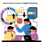 How to Start a Career in Digital Marketing