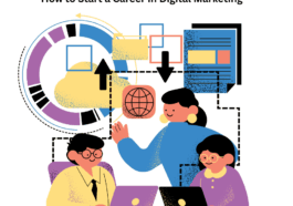 How to Start a Career in Digital Marketing